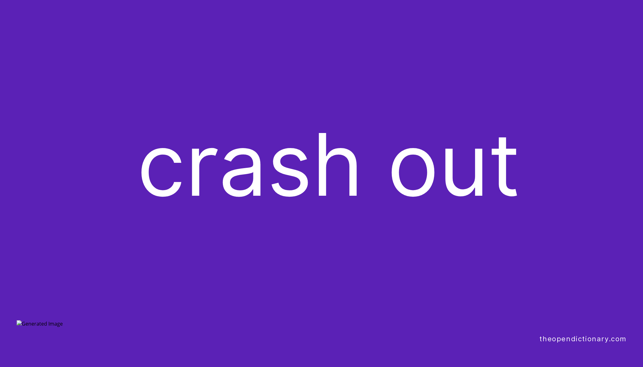 CRASH OUT Phrasal Verb CRASH OUT Definition Meaning And Example